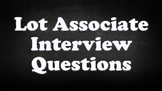 Lot Associate Interview Questions
