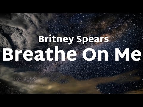 Britney Spears - Breathe On Me (Lyrics)