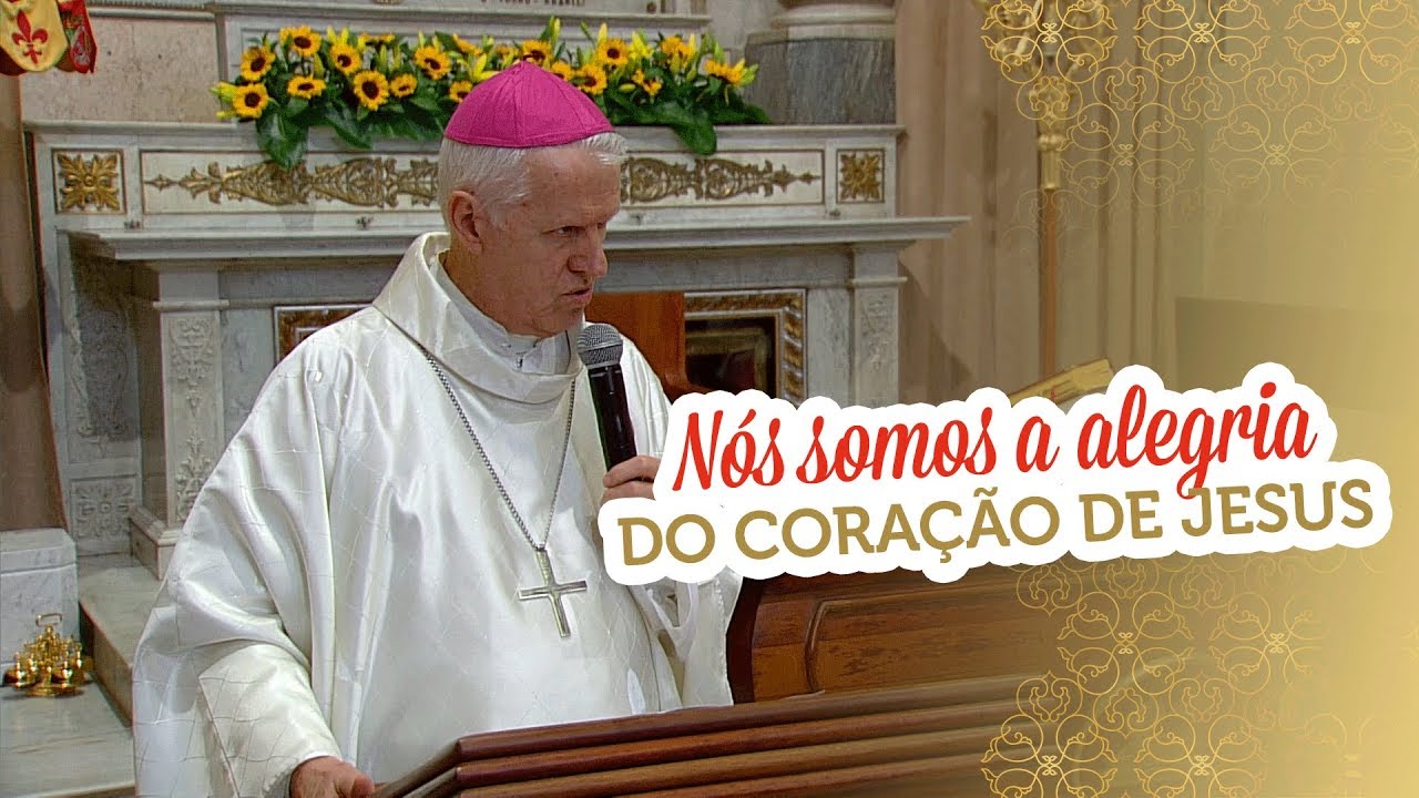 Homilia: "Nós somos a alegria do coração de Jesus" por Dom Orlando Brandes