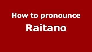 How to pronounce Raitano