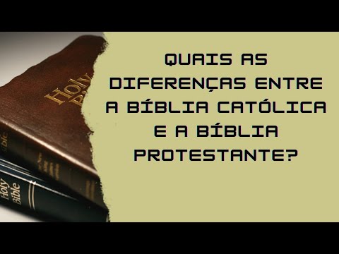 Quais as diferenças entre a Bíblia Católica e a Bíblia Protestante?
