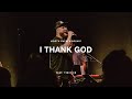 I Thank God By Maverick City Feat Tim Rice North Palm Worship