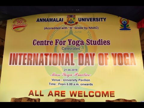 INTERNATIONAL YOGA DAY CELEBRATION at ANNAMALAI UNIVERSITY on 21.06.2019 Video