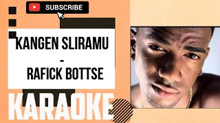 Download lagu KANGEN SLIRAMU-RAFICK BOTTSE KARAOKE @marcovickaraoke mp3