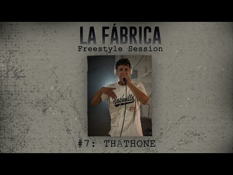 LA FABRICA Freestyle Session #7: THATHONE
