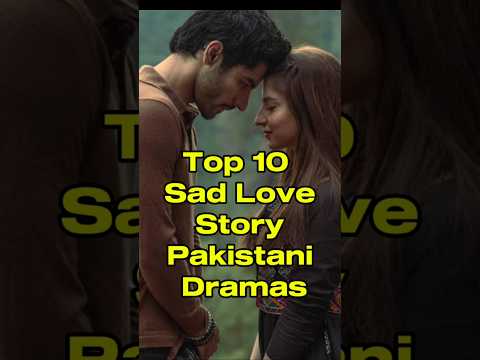 Top 10 Sad Love Story Pakistani Drams 💔 #trending #viral #top10 #pakdrama #sadlovestory #shorts