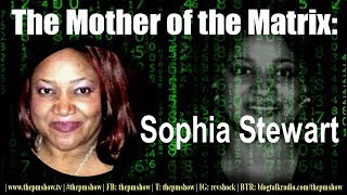 Meet the Mother of the Matrix - Sophia Stewart