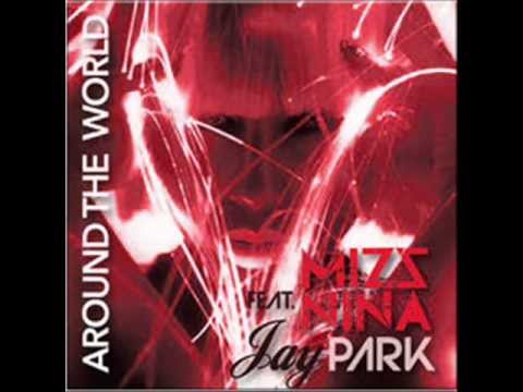 Mizz Nina - Around the World ft. Jay Park + DOWNLOAD LINK
