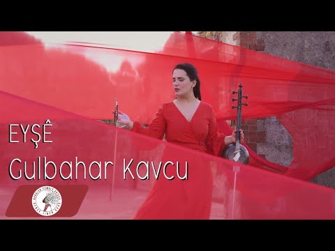 Gulbahar Kavcu - Eyşê - |Nû | New Music Video © 2021|
