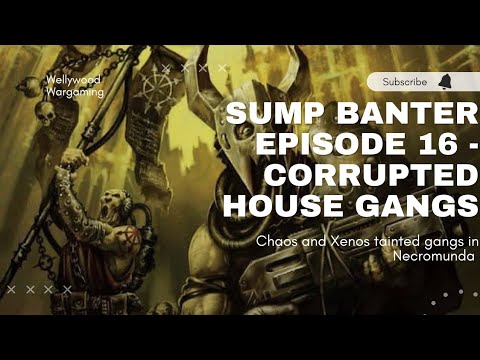 Necromunda - Sump Banter Episode 16 - Corrupted & Tainted Gangs