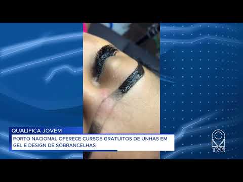 PORTO NACIONAL OFERECE CURSOS GRATUITOS DE UNHAS EM GEL E DESIGN DE SOBRANCELHAS