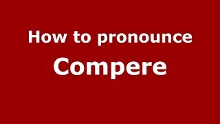 How to pronounce Compere