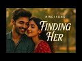 FINDING HER Tu Aata Nahi Sapno Se Jaata Nahi With Lyrics
