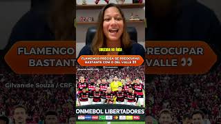 O FLAMENGO PRECISA FICAR DE OLHO NOS CHUTES DE LONGE E NA BOLA ÁREA DO DEL VALLE