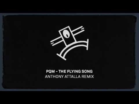 PQM Feat. Circa - The Flying Song (Anthony Attalla Remix) Out Now!