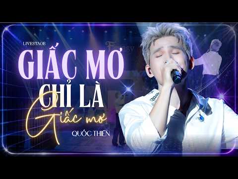 GIẤC MƠ CHỈ LÀ GIẤC MƠ - QUỐC THIÊN | MỘT MÀN TRÌNH DIỄN KHÔNG NÊN BỎ LỠ | LIVE AT FANTASY SHOW