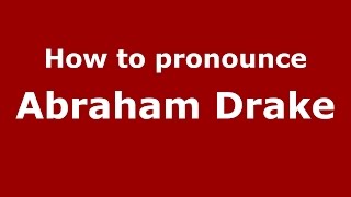 How to pronounce Abraham Drake