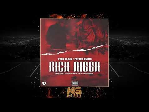Fred Blaze, Fatboy Bizzle - Rich Ni**a [Prod Laudiano, Scum Beatz, FbeatProductions, FlashyAssUno, X