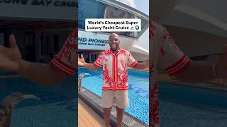 World’s Cheapest Super Luxury Yacht Cruise