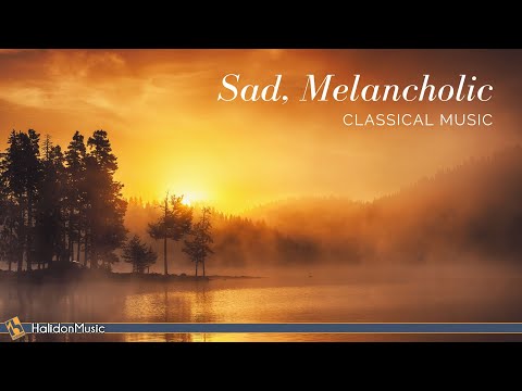 Sad, Melancholic Classical Music