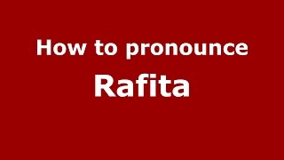 How to pronounce Rafita