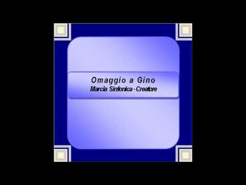 "Omaggio a Gino"- Marcia Sinfonica - Creatore