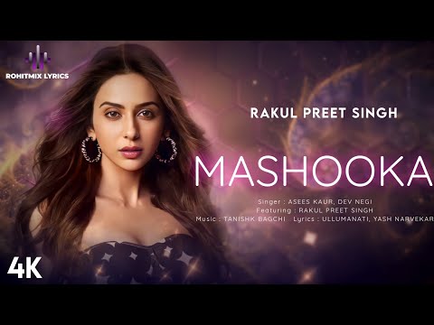 Mashooka (LYRICS) - Rakul Preet Singh | Asees Kaur | Dev Negi | Tanishk Bagchi | Viruss