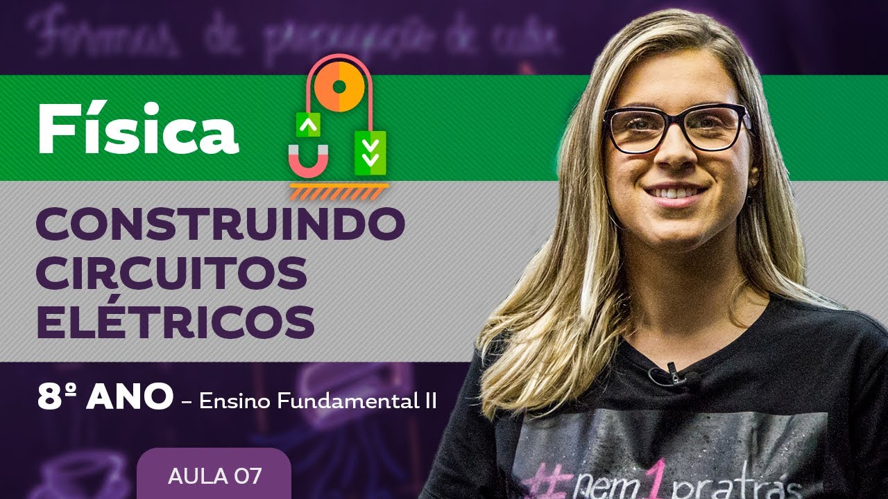 Construindo circuitos elétricos – Física – 8º ano – Ensino Fundamental