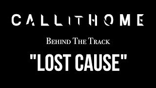 Call It Home - Lost Cause (Feat. Michael Swank) - (Behind The Track)