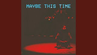 Maybe This Time