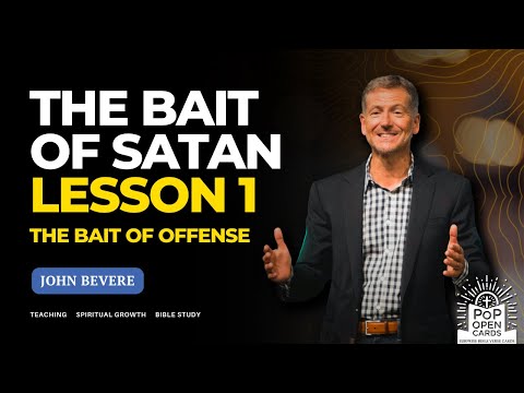 The Bait of Satan - Lesson 1: The Bait Of Offense | John Bevere