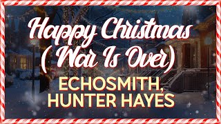 Echosmith feat. Hunter Hayes - Happy Christmas (War Is Over) (Lyrics)