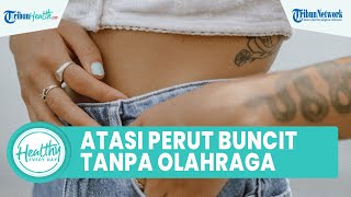 Perut Buncit Bikin Tidak PD, Ini 5 Cara Mudah Punya Badan Ideal Tanpa Olahraga, Di Antaranya Puasa