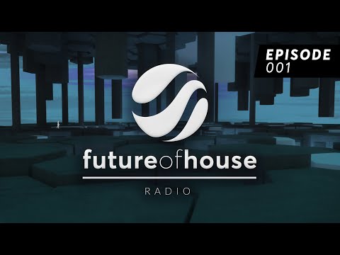 Future Of House Radio - Episode 001 [EXCLUSIVE ID TRACKS]
