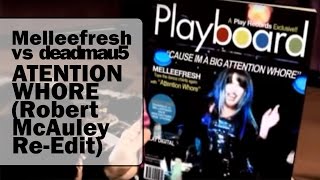Melleefresh vs. deadmau5 - Attention Whore (Robert McAuley Re-Edit)