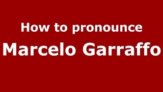 How to pronounce Marcelo Garraffo