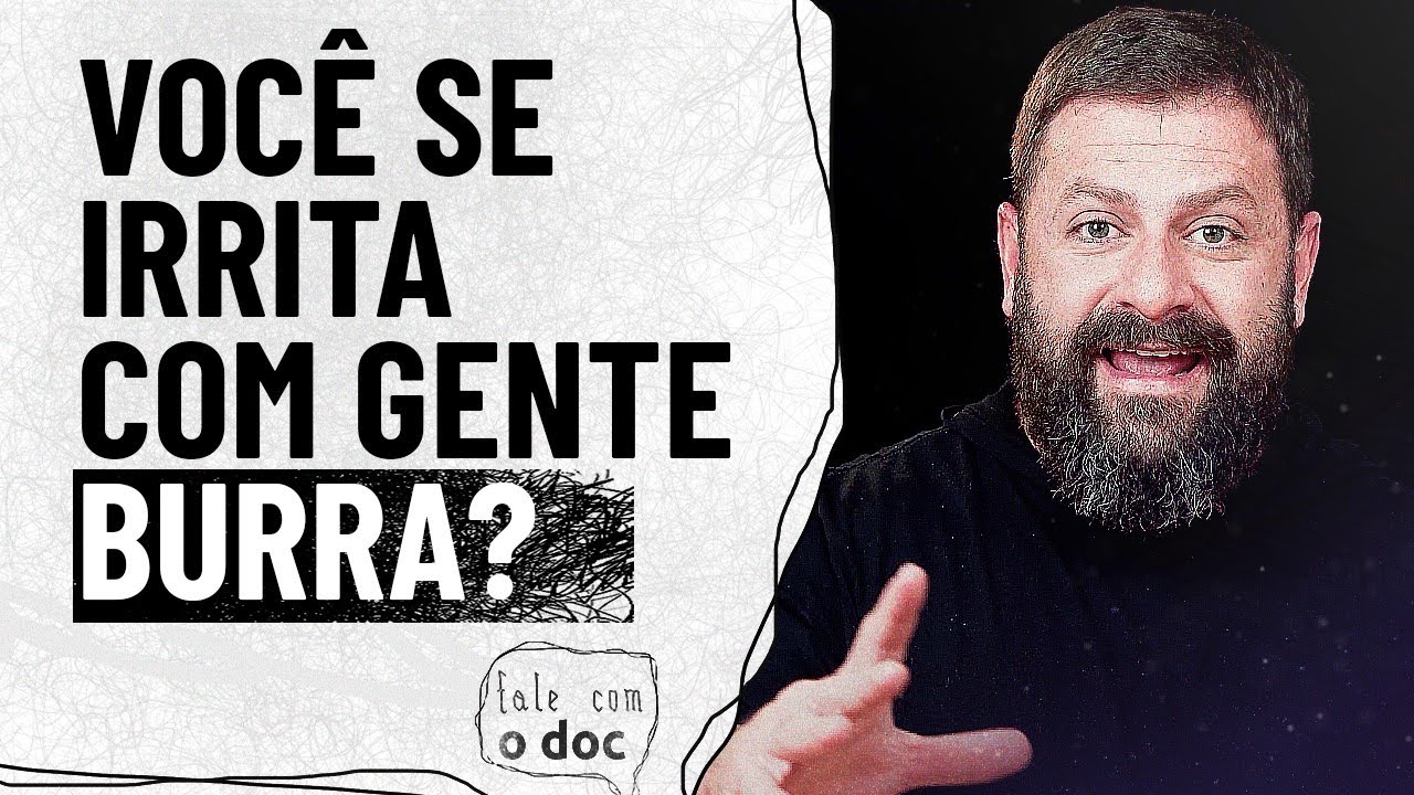 Você acha que eles são burros, mas na real eles não têm interesse em você! | Fale com o Doc