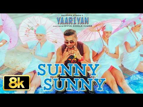 Yaariyan: Sunny Sunny 8K Video Song | Yo Yo Honey Singh | Neha K | Divya K | Himansh K | Holi Song