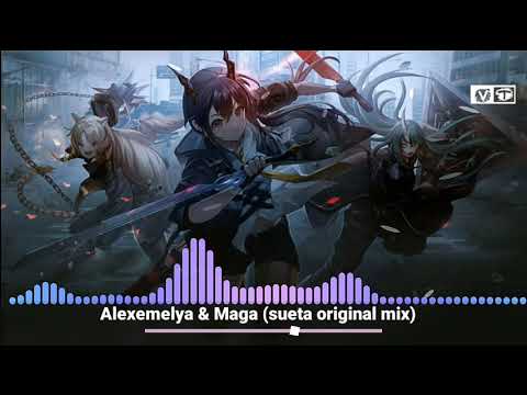 Alexemelya & Maga (sueta original mix) Nhạc Tik Tok Trung Quốc