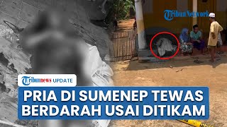 Kronologi Pria Bersarung di Sumenep Tewas Mengenaskan dengan Penuh Luka di Depan Rumah Warga