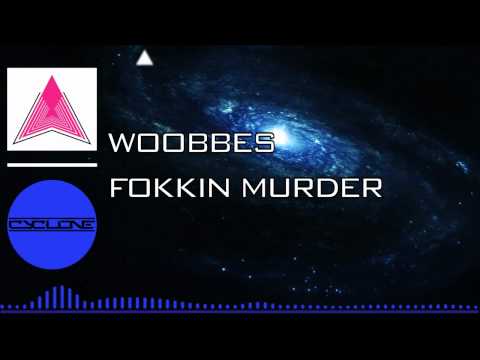 Cyclone Music - Woobbes - Fokkin Murder