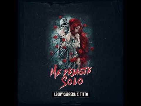 Leony cabrera ft Titto - Me Dejaste Solo ( Audio Official)