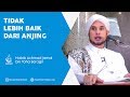 Tidak Lebih Baik Dari Anjing Habib Achmad Jamal Ba Agil Majelis Ar Ridwan