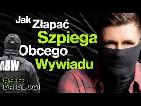 #96 Jak Działają Służby Kontrwywiadowcze, Były Oficer ABW, Łapanie Szpiegów - ft. dr Długi