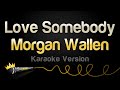 Morgan Wallen Love Somebody Karaoke Version