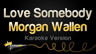 Morgan Wallen - Love Somebody (Karaoke Version)