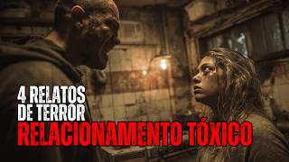 4 RELATOS PERTURBADORES DE RELACIONAMENTO TÓXICO | HISTÓRIAS DE TERROR