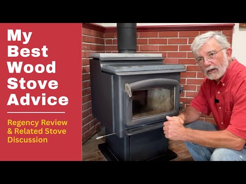 My Best Wood Stove Advice — Regency Review & Related Discussion