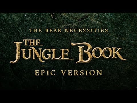 The Bare Necessities - Jungle Book | EPIC VERSION