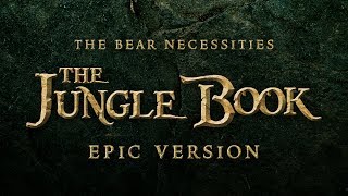The Bare Necessities - Jungle Book | EPIC VERSION